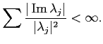 $\displaystyle \sum \frac{ \vert\mathop{\rm Im}\nolimits \lambda_j\vert }{ \vert\lambda_j\vert^2 } < \infty .
$