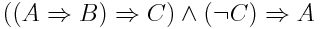 ((A ⇒ B) ⇒ C) ∧ (¬C) ⇒ A