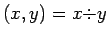 $(x,y) = x{\mbox{\(\div\)}}y$