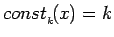 $const{\mbox{\(_{_k}\!\)}}(x)=k$