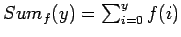 $Sum_f(y) = \sum_{i=0}^y f(i)$