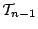 $\mathcal{T}_{n-1}$