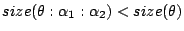 $size(\theta:\alpha_1:\alpha_2) <
size(\theta)$