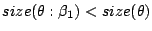 $size(\theta:\beta_1) < size(\theta)$