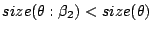 $size(\theta:\beta_2) < size(\theta)$