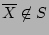 $\overline{X} \not\in S$