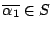$\overline{\alpha_1} \in S$