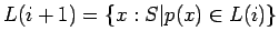 $L(i+1)=\{x:S\vert p(x)\in L(i)\}$