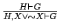 $\frac{H \vdash G}{H,X \vee \sim X \vdash G}$