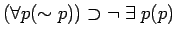$(\forall p (\sim p)) \supset \neg \;\exists\; p(p)$