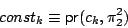 \begin{displaymath}const_k \equiv \mathsf{pr}(c_k, \pi^2_2) \end{displaymath}