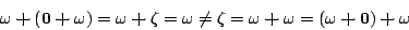 \begin{displaymath}
\omega\boldsymbol{+}(\mathbf{0}\boldsymbol{+}\omega )
=...
...a
= (\omega\boldsymbol{+}\mathbf{0})\boldsymbol{+}\omega
\end{displaymath}