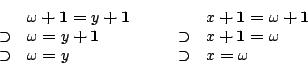 \begin{displaymath}
\begin{array}[t]{cl}
&
\omega\boldsymbol{+}\mathbf{1}\...
...omega \\
\supset &
x\boldsymbol{=}\omega
\end{array}
\end{displaymath}