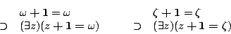 \begin{displaymath}
\begin{array}[t]{cl}
&
\omega\boldsymbol{+}\mathbf{1} ...
...\boldsymbol{+}\mathbf{1}\boldsymbol{=}\zeta )}
\end{array}
\end{displaymath}