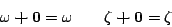 \begin{displaymath}\omega\boldsymbol{+}\mathbf{0} = \omega \quad\quad \zeta\boldsymbol{+}\mathbf{0} = \zeta \end{displaymath}