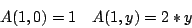 \begin{displaymath}A(1, 0) = 1 \quad A(1, y) = 2 * y\end{displaymath}
