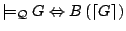 $\models_{\mathcal{Q}} G \Leftrightarrow B\left(\left\lceil G \right\rceil\right)$