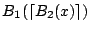 $B_1(\lceil B_2(x)\rceil)$