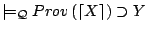 $\models_{\mathcal{Q}} Prov\left(\left\lceil X \right\rceil\right) \supset Y$
