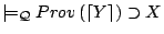 $\models_{\mathcal{Q}} Prov\left(\left\lceil Y \right\rceil\right) \supset X$