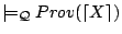 $\models_{\mathcal{Q}} Prov(\lceil X\rceil)$