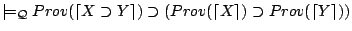 $\models_{\mathcal{Q}} Prov(\lceil X \supset Y\rceil) \supset (Prov(\lceil X\rceil) \supset Prov(\lceil Y\rceil))$