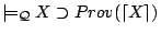 $\models_{\mathcal{Q}} X \supset Prov(\lceil X\rceil)$