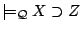 $\models_{\mathcal{Q}} X \supset Z$