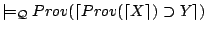 $\models_{\mathcal{Q}} Prov(\lceil Prov(\lceil X\rceil) \supset Y\rceil)$