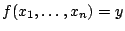 $f(x_1,\ldots,x_n)=y$