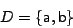 \begin{displaymath}D = \{ \mathsf{a}, \mathsf{b} \} \end{displaymath}