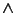 $\boldsymbol{\land}$