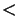 $\boldsymbol{<}$
