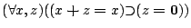 $({\forall }{x,z}){({(x\boldsymbol{+}z\boldsymbol{=}x)}{\supset }{(z\boldsymbol{=}\mathbf{0})})}$