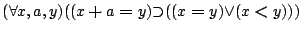 $({\forall }{x,a,y}){({(x\boldsymbol{+}a\boldsymbol{=}y)}{\supset }{({(x\boldsymbol{=}y)}{\lor }{(x\boldsymbol{<}y)})})}$