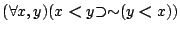 $({\forall }{x,y}){({x\boldsymbol{<}y}{\supset }{{\sim }{(y\boldsymbol{<}x)}})}$