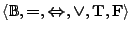 $\langle \mathbb{B}, \boldsymbol{=}, \boldsymbol{\Leftrightarrow},
\boldsymbol{\lor}, \mathbf{T}, \mathbf{F}\rangle$
