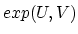 $exp(U,V)$