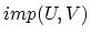 $imp(U,V)$