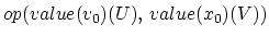 $op(value(v_0)(U), \, value(x_0)(V))$