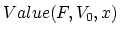 $Value(F,V_0,x)$