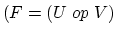 $(F=(U \; op \; V)$