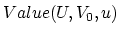 $Value(U,V_0,u)$