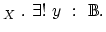 $_{X}~.~ \exists !~ y~ :~ {\Bbb{B}}.$