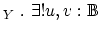 $_{Y}~.~ \exists ! u, v : {\Bbb{B}}$