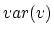 $var(v)$