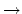 $\rightarrow$
