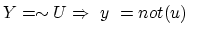 $Y = \sim U \Rightarrow~ y~ =
not(u) ~~$