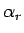 $\alpha_r$