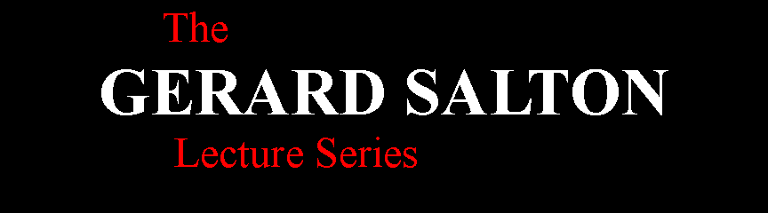 Text Box:                The      GERARD SALTON                Lecture Series           